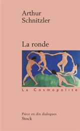 La ronde : pièce en dix dialogues - Arthur Schnitzler