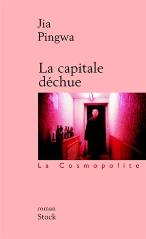 La capitale déchue - Pingwa Jia