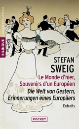 Le monde d'hier : souvenirs d'un Européen : extraits. Die Welt von Gestern, Erinnerungen eines Europäers - Stefan Zweig