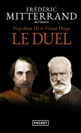 Napoléon III et Victor Hugo : le duel : récit - Frédéric Mitterrand