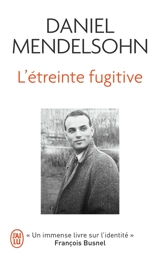 L'étreinte fugitive - Daniel Adam Mendelsohn