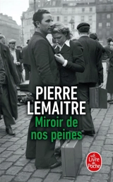 Les enfants du désastre. Miroir de nos peines - Pierre Lemaitre