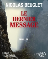 Le dernier message : thriller - Nicolas Beuglet