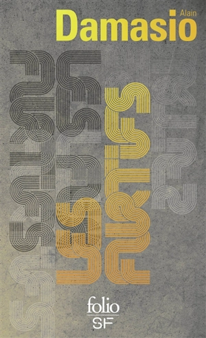 Les furtifs - Alain Damasio