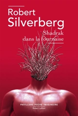 Shadrak dans la fournaise - Robert Silverberg