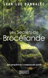 Une enquête du commissaire Dupin. Les secrets de Brocéliande - Jean-Luc Bannalec