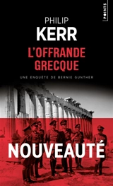 Une enquête de Bernie Gunther. L'offrande grecque - Philip Kerr