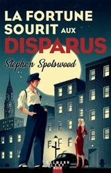 La fortune sourit aux disparus - Stephen Spotswood