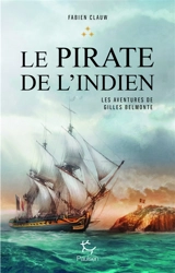 Les aventures de Gilles Belmonte. Vol. 3. Le pirate de l'Indien - Fabien Clauw