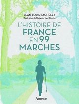 L'histoire de France en 99 marches - Jean-Louis Bachelet