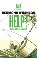 Help ! : ma croisière en Amazonie - Redmond O'Hanlon