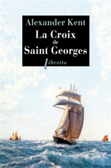 La croix de saint Georges : une aventure de Richard et Adam Bolitho - Alexander Kent