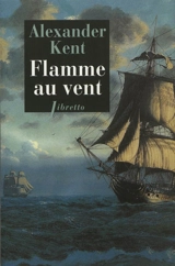 Une aventure de Richard Bolitho. Flamme au vent - Alexander Kent