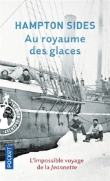 Au royaume des glaces : l'impossible voyage de la Jeannette - Hampton Sides