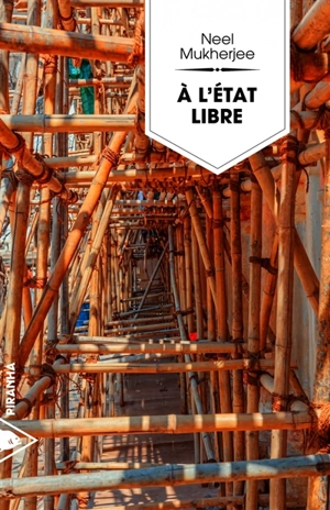 A l'état libre - Neel Mukherjee