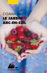 Le jardin arc-en-ciel - Ito Ogawa