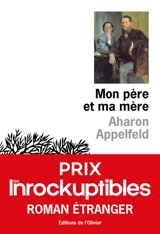 Mon père et ma mère - Aharon Appelfeld