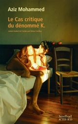 Le cas critique du dénommé K - Aziz Mohammed