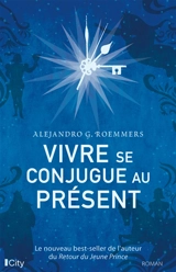 Vivre se conjugue au présent - Alejandro Guillermo Roemmers