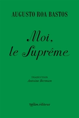 Moi, le suprême - Augusto Roa Bastos