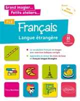 FLE, français langue étrangère : le vocabulaire français en images avec exercices ludiques corrigés - Tifany Bourdeau