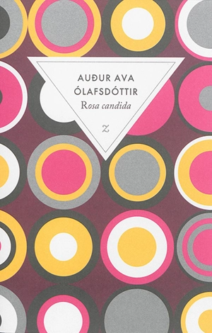 Rosa candida - Audur Ava Olafsdottir