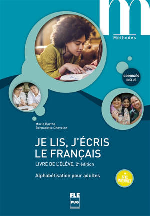 Je lis, j'écris le français : alphabétisation pour adultes : livre de l'élève - Marie Barthe