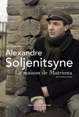 La maison de Matriona. L'inconnu de Krétchétovka. Pour le bien de la cause - Alexandre Soljenitsyne