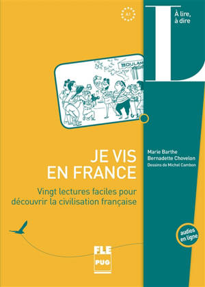 Je vis en France : vingt lectures faciles pour découvrir la civilisation française : A1 - Marie Barthe