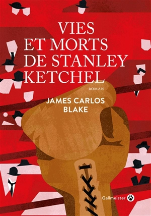 Vies et morts de Stanley Ketchel - James Carlos Blake