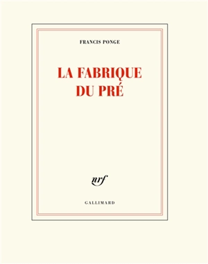 La fabrique du pré - Francis Ponge