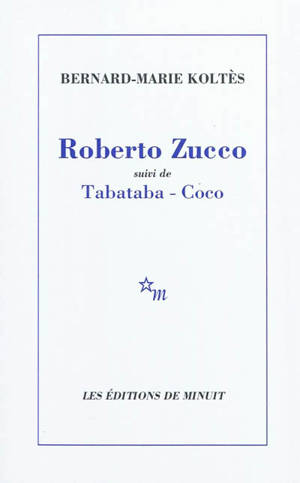 Roberto Zucco. Tabataba. Coco - Bernard-Marie Koltès