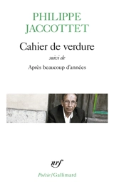 Cahier de verdure. Après beaucoup d'années - Philippe Jaccottet
