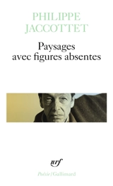Paysages avec figures absentes - Philippe Jaccottet