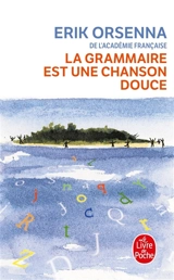 La grammaire est une chanson douce - Erik Orsenna
