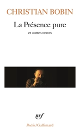 La présence pure : et autres textes - Christian Bobin