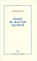 Eloge du mauvais lecteur - Maxime Decout