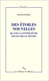 Des étoiles nouvelles : quand la littérature découvre le monde - William Marx