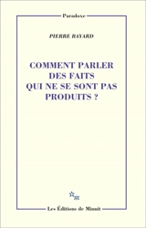Comment parler des faits qui ne se sont pas produits ? - Pierre Bayard