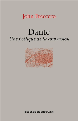 Dante : une poétique de la conversion - John Freccero