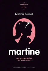 Martine : une aventurière du quotidien - Laurence Boudart