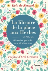 La libraire de la place aux Herbes : dis-moi ce que tu lis, je te dirai qui tu es - Eric de Kermel