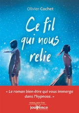 Ce fil qui nous relie - Olivier Cochet