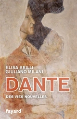 Dante : des vies nouvelles - Elisa Brilli