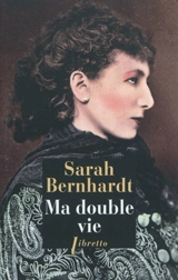 Ma double vie - Sarah Bernhardt