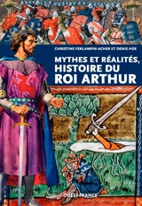 Mythes et réalités, histoire du roi Arthur - Christine Ferlampin-Acher