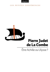 Être Achille ou Ulysse ? : petite conférence - Pierre Judet de La Combe