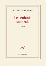 Les enfants sont rois - Delphine de Vigan