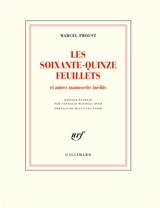 Les soixante-quinze feuillets, d'après le manuscrit conservé à la Bibliothèque nationale de France, département des Manuscrits : et autres manuscrits inédits - Marcel Proust
