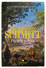 La traversée des temps. Vol. 1. Paradis perdus - Eric-Emmanuel Schmitt